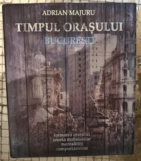 Adrian Majuru - Timpul orasului Bucuresti