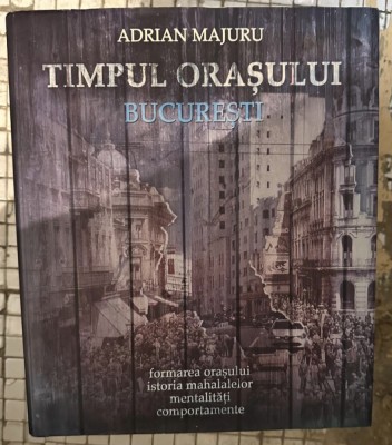 Adrian Majuru - Timpul orasului Bucuresti foto
