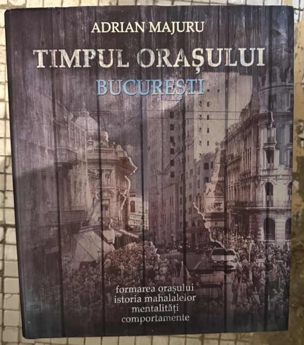 Adrian Majuru - Timpul orasului Bucuresti
