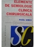 Pavel Simici - Elemente de semiologie clinica chirurgicala (Editia: 1983)