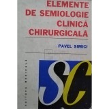 Pavel Simici - Elemente de semiologie clinica chirurgicala (Editia: 1983)