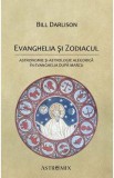 Evanghelia si zodiacul: Astronomie si astrologie alegorica in Evanghelia dupa Marcu - Bill Darlison