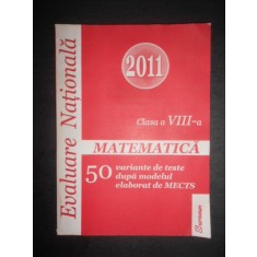 Matematica. Clasa a VIII-a, 50 variante de teste dupa modelul elaborat de MECTS