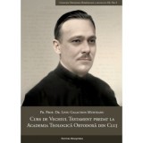 Curs de Vechiul Testament predat la Academia Teologica Ortodoxa din Cluj - Liviu Galaction Munteanu