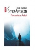 Povestea Astei (editie de buzunar) - Magda Raduta, Jon Kalman Stefansson