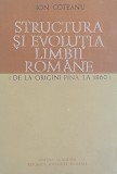 STRUCTURA SI EVOLUTIA LIMBII ROMANE DE LA ORIGINI PANA LA 1860 de ION COTEANU