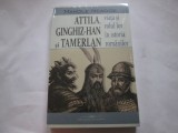 MANOLE NEAGOE - ATTILA, GINGHIZ-HAN SI TAMERLAN