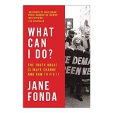 Cartea Jane Fonda What Can I Do? Activism Schimbare Climatica Literatura Contemporana