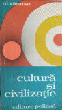 Cultura si Civilizatie, Al. Tanase, Editura Politica 1977, Carte Politica, Romana, 356 pagini