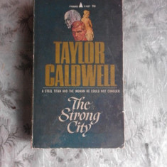 THE STRONG CITY - TAYLOR CALDWELL (CARTE IN LIMBA ENGLEZA)