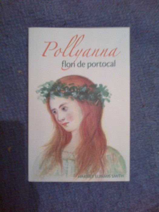 z2 Pollyanna flori de portocal - Harriet Lummis Smith carte (noua)