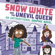 Snow White and the Unevil Queen: An Untraditional Graphic Novel