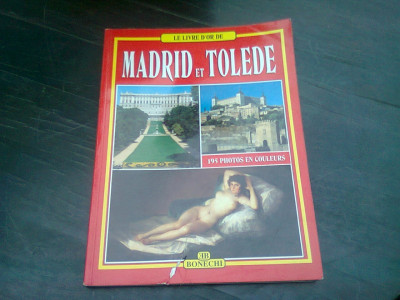 LE LIVRE D&amp;#039;OR DE MADRID ET TOLEDE (TEXT IN LIMBA FRANCEZA) foto