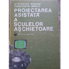 Proiectarea Asistata A Sculelor Aschietoare - St. Enache C. Minciu ,276290