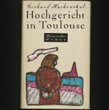 Cumpara ieftin HOCHGERICHT IN TOULOUSE - GERHARD HARKENTHAL - HISTORISCHER ROMAN