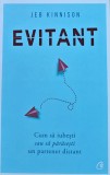 Cumpara ieftin Carte Evitant - Jeb Kinnison - 2018 - Editura Curtea Veche - Brosata - 249 pagini - Psihologie Dezvoltare Personala