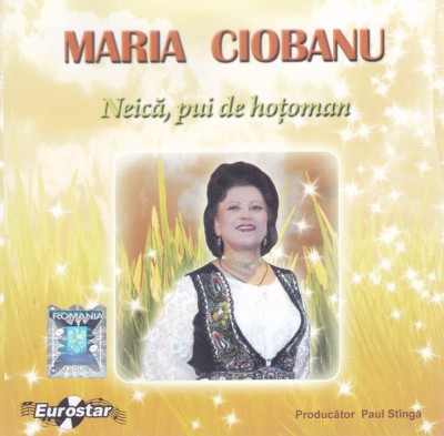 CD Populara: Maria Ciobanu &amp;lrm;&amp;ndash; Neică, pui de hoțoman ( 2011, original ) foto