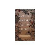 Coffee Break with God: Inspiration &amp;amp; Insight to Keep your Day God's Way