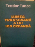 Teodor Tanco - Lumea Transilvana a lui Ion Creanga (1989)