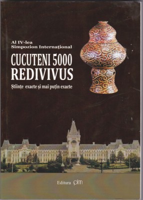 AS - CUCUTENI REDIVIVUS, ȘTIINȚE EXACTE ȘI MAI PUȚIN EXACTE foto
