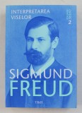 SIGMUND FREUD - OPERE ESENTIALE , VOLUMUL II - INTERPRETAREA VISELOR , 2017
