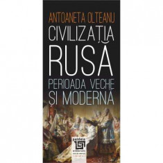 Civilizatia rusa. Perioada veche si moderna - Antoaneta Olteanu foto