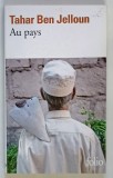 AU PAYS ( IN TARA ) , roman par TAHAR BEN JELLOUN , 2009