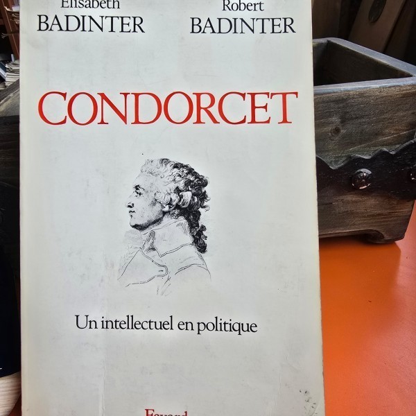 Condorcet. Un intellectuel en politique - Elisabeth Badinter, Robert Badinter