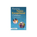 Raising Twice-Exceptional Children: A Handbook for Parents of Neurodivergent Gifted Kids