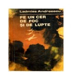 Ladmiss Andreescu - Pe un cer de foc si de lupte - 117337