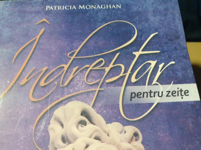 INDREPTAR PENTRU ZEITE - PATRICIA MONAGHAN, ED ATMAN 2015, 395 PAG