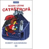 Scara catre catastrofa - Maria Filip, Robert Quackenbush