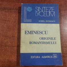 Eminescu.Originile romantismului de Aurel Petrescu