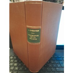 Esquisse d&#039;une philosophie de la religion d&#039;apres la psychologie et l&#039;histoire- Auguste Sabatier