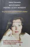 Cumpara ieftin Multumesc pentru acest moment. Fosta prima-doamna a presedintelui Frantei se sestainuie - 2014 - Valerie Trierweiler ($O111), Rao