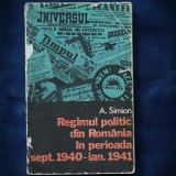 Cumpara ieftin Regimul Politic Romania 1940-1941, A. Simion - Carte Istorie