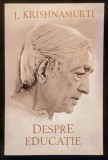 DESPRE EDUCATIE. ARTA INVATARII si VALOAREA VIETII. &ndash; J. Krishnamurti 285 pag 2014 Editura HERALD Spiritualitate Filosofie Stare ca noua