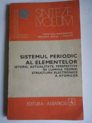 Sistemul Periodic Al Elementelor Istoric Actualitate Perspect - Cristina Mandravel Melania Gutul-valuta ,265989 foto