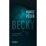 Becky - T&ouml;rt&eacute;netek okr&oacute;l &eacute;s okozatr&oacute;l - Koncz P&eacute;ter
