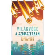 Vil&aacute;gv&eacute;ge a szomsz&eacute;dban - Arkagyij Sztrugackij
