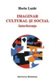 Cumpara ieftin Imaginar cultural si social. Interferente/Hora Lazar