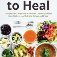 Eat Real to Heal: Power Up Your Immune System, Beat Disease, Build Energy and Transform Your Whole Life