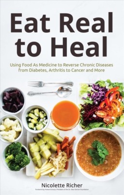 Eat Real to Heal: Power Up Your Immune System, Beat Disease, Build Energy and Transform Your Whole Life foto