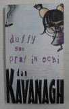 DUFFY SAU PRAF IN OCHI de DAN KAVANAGH , 2005
