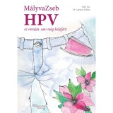 M&aacute;lyvaZseb - HPV &eacute;s minden, ami m&eacute;g belef&eacute;rt - Dr. Luk&aacute;cs Edina