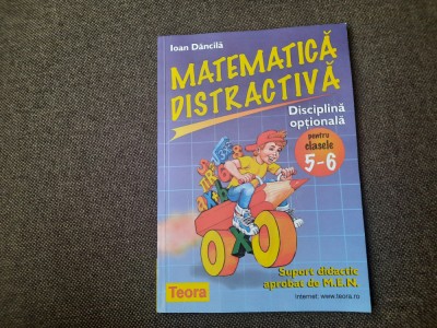 IOAN DANCILA MATEMATICA DISTRACTIVA CLASELE 5-6 foto