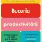 Bucuria Productivitatii, Ali Abdaal - Editura Bookzone
