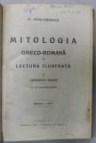 MITOLOGIA GRECO - ROMANA IN LECTURA ILUSTRATA , VOLUMUL I : LEGENDELE ZEILOR de G. POPA - LISSEANU , CU 80 ILUSTRATIUNI , 1928