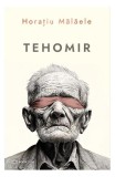 Tehomir Horatiu Malaele Carti Romane Fictiune Paperback Beletristica