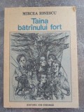 Taina batrinului fort- Mircea Ionescu